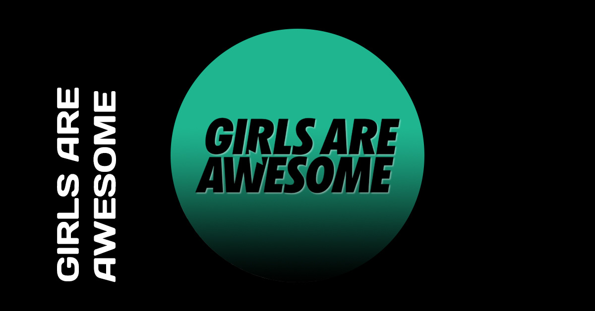Girls Are Awesome Girls Are Awesome