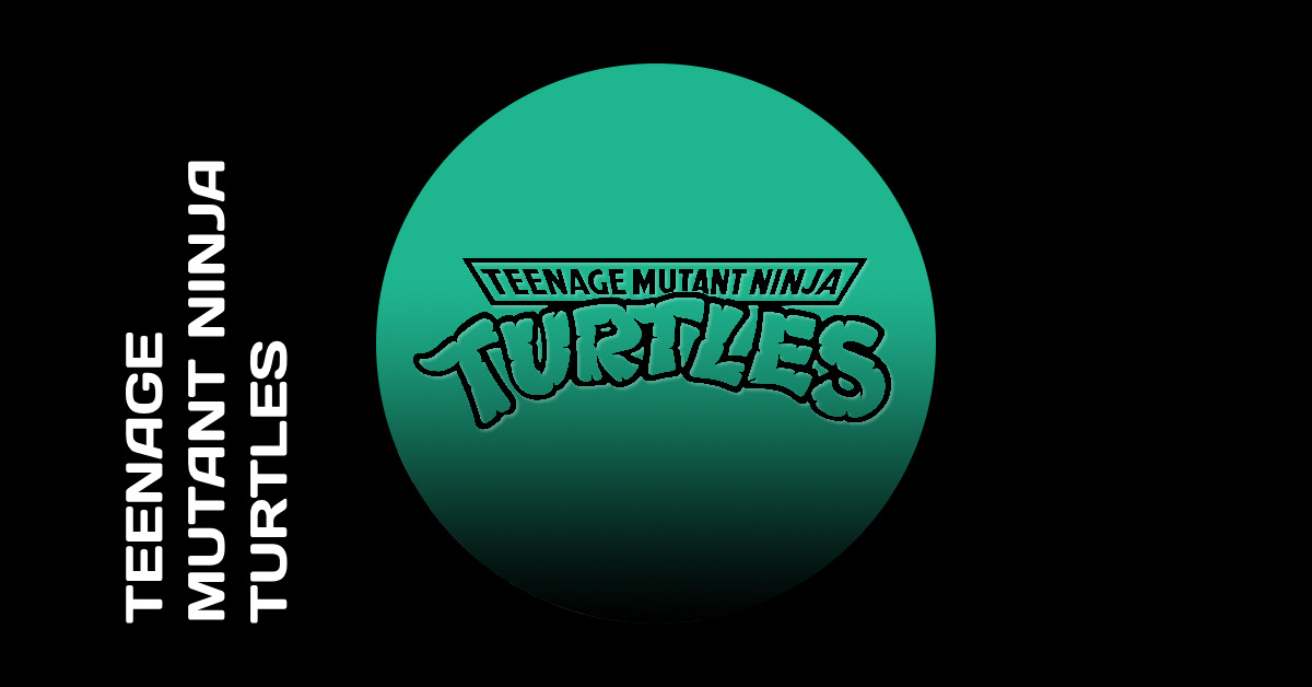 Teenage Mutant Ninja Turtles