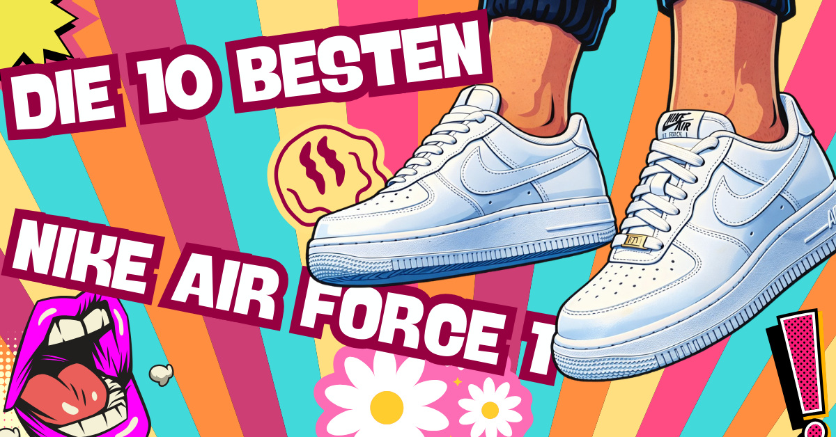 Die 10 besten Nike Air Force 1 Die 10 besten Nike Air Force 1