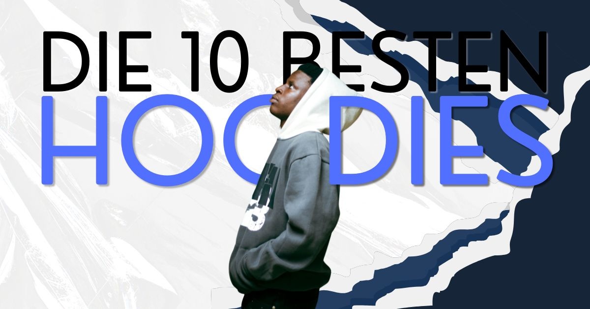 Die 10 besten Hoodies Die 10 besten Hoodies