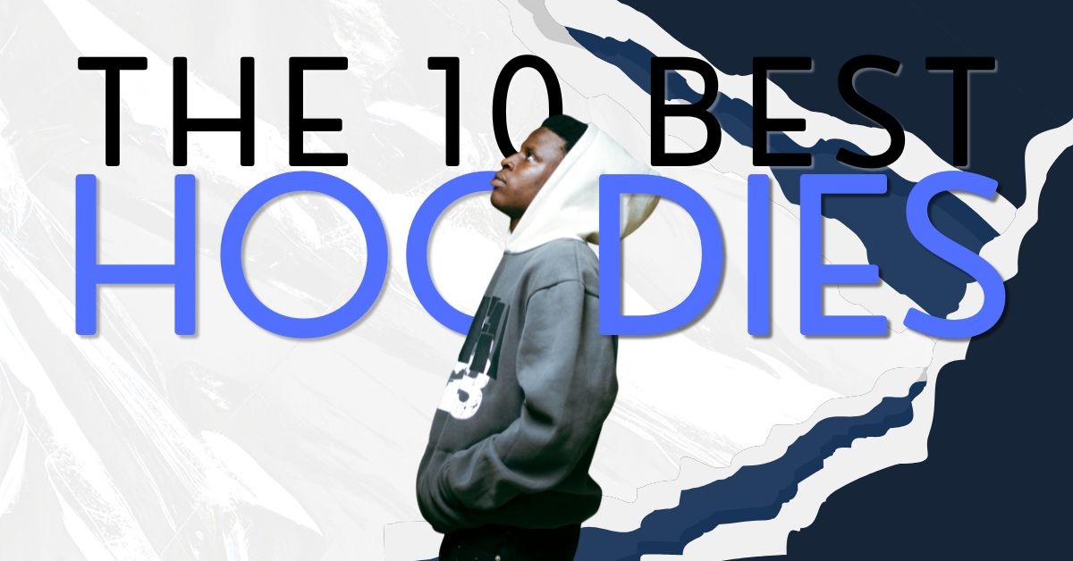 The 10 Best Hoodies