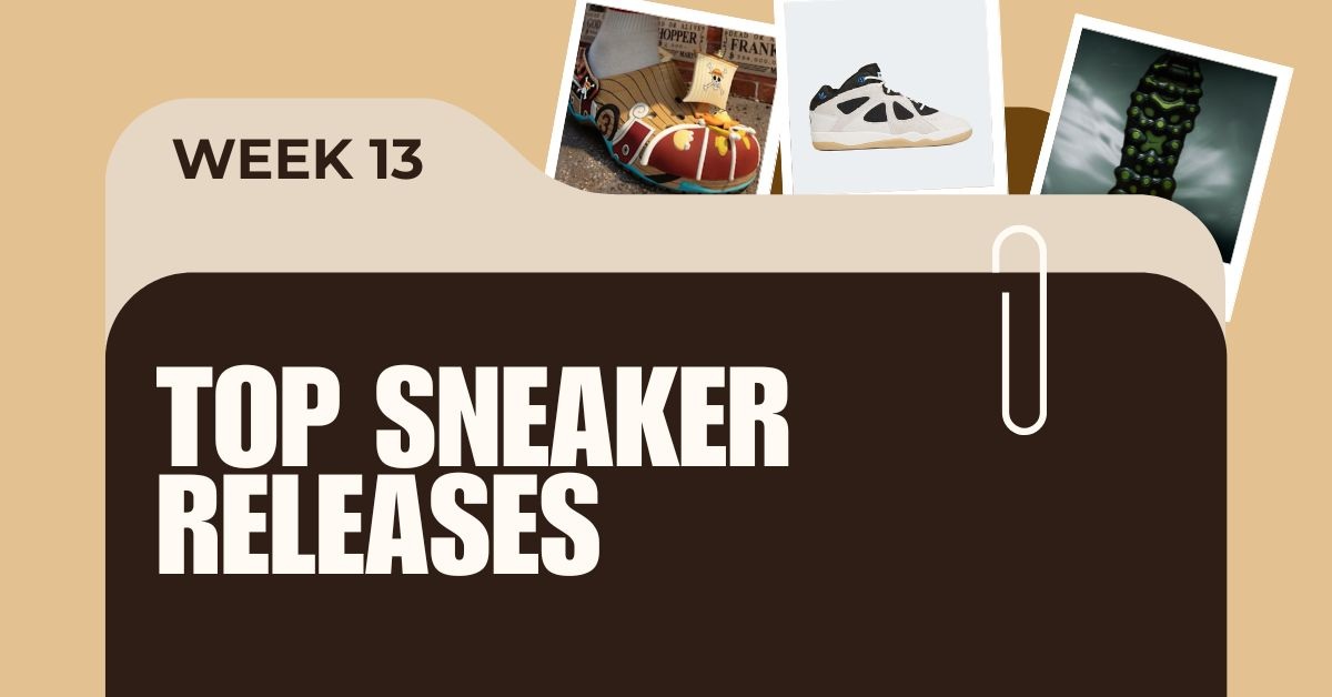TOP SNEAKER RELEASES WEEK 13