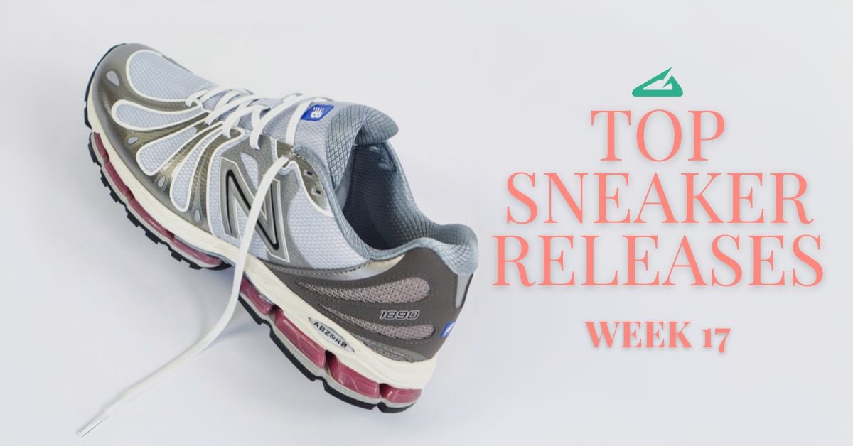 TOP SNEAKER RELEASES WEEK 17