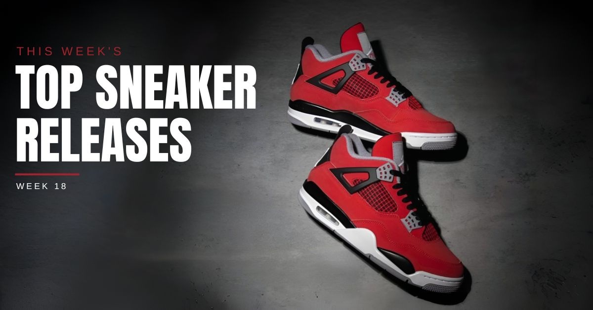 TOP SNEAKER RELEASES WEEK 18