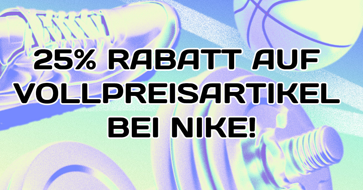 Nike Sale: 25% Rabatt auf Vollpreisartikel!