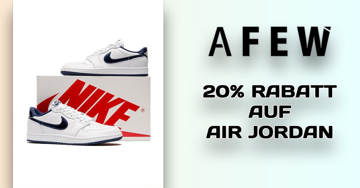 AFEW Sale: 20% Rabatt auf Air Jordan Sneaker