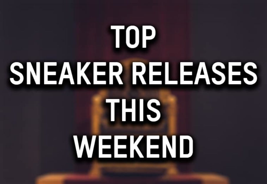 Top Sneaker Releases This Weekend