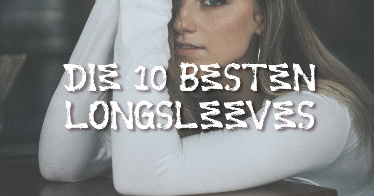 Die 10 besten Longsleeves