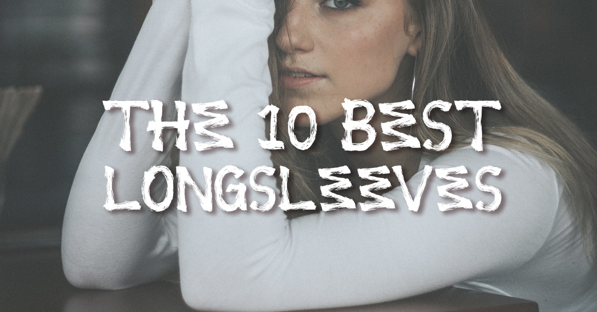 The 10 Best Longsleeves