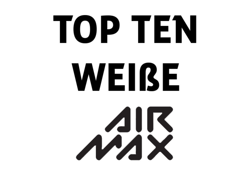Die Top Ten Nike Air Max in Weiß