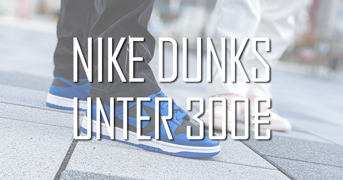 Die 10 besten Nike Dunks unter 300€