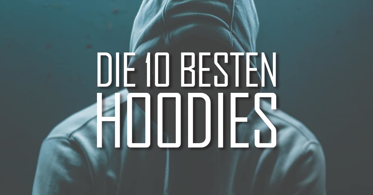 Die 10 besten Hoodies