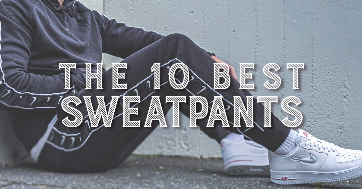 The 10 Best Sweatpants
