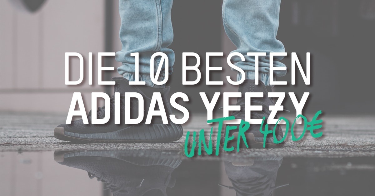 Die 10 besten adidas Yeezy unter 400€