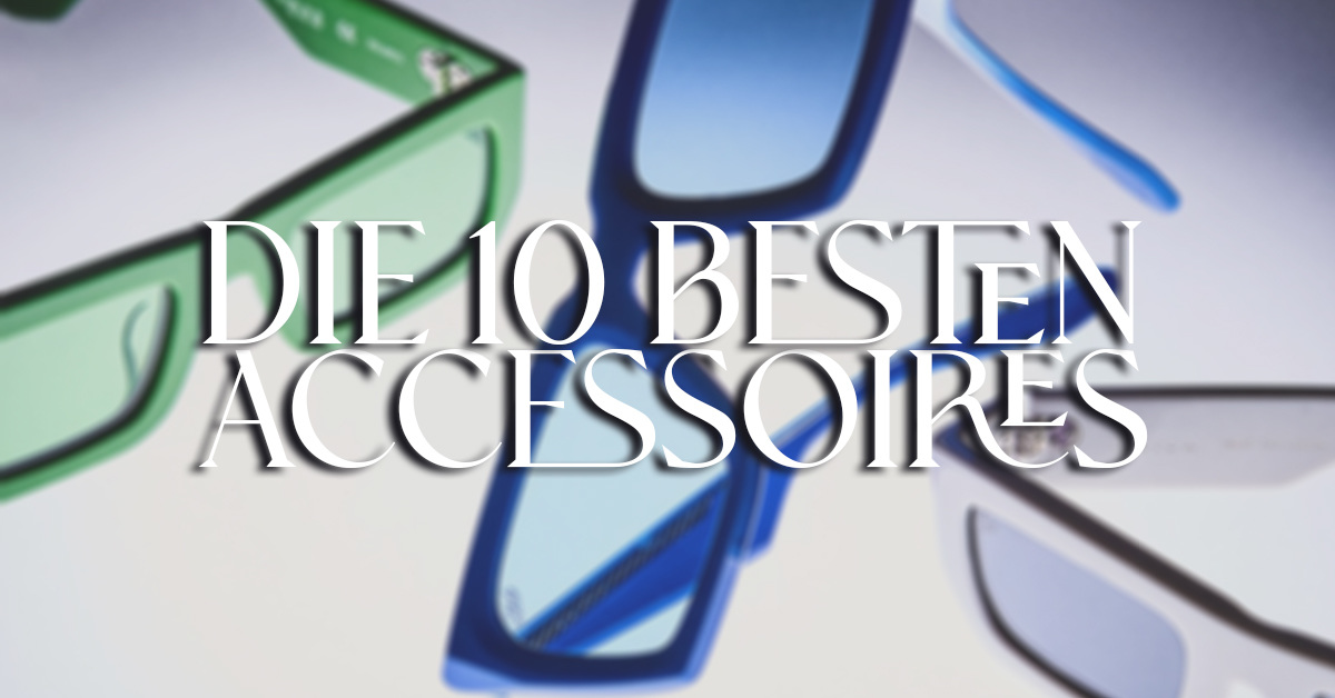 Die 10 besten Accessoires