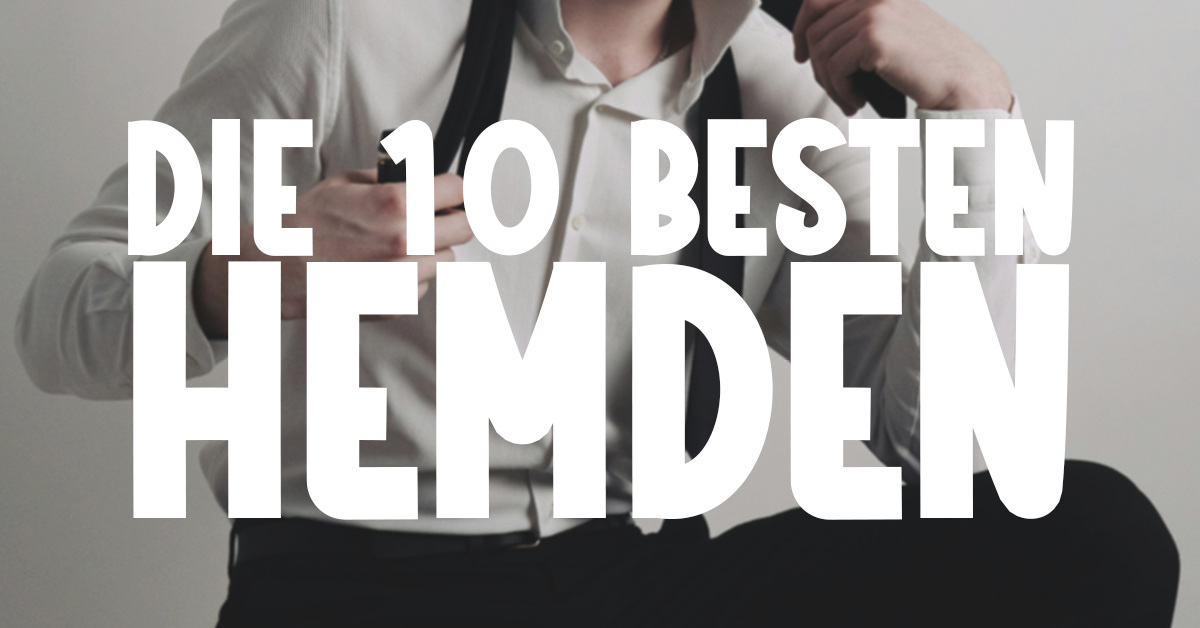 Die 10 besten Hemden