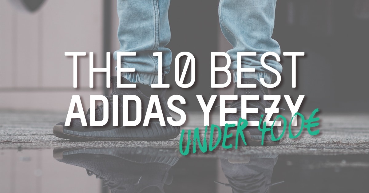 The 10 Best adidas Yeezy Under 400 Grailify