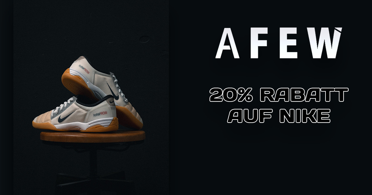 Afew Sale: 20% Rabatt auf Nike Afew Sale: 20% Rabatt auf Nike